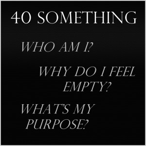 ... feeling empty at 40 something is normal, transformation can be easier