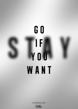 Quotes , go if you want love quotes quotes stay heart broken