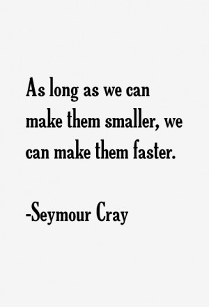 Seymour Cray Quotes & Sayings