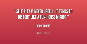 quote-Anne-Roiphe-self-pity-is-never-useful-it-tends-to-253007.png