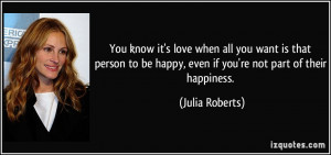 You know it's love when all you want is that person to be happy, even ...