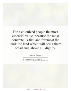 colonized people the most essential value, because the most concrete ...