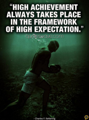 High achievement always takes place in the framework of high ...