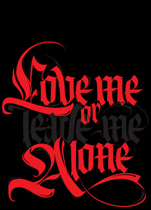 love_me_or_leave_me_alone_by_designstation-d34qt94.png