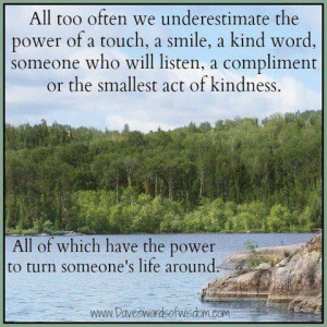 Daily quotes we often underestimate the power of a touch, a smile a ...