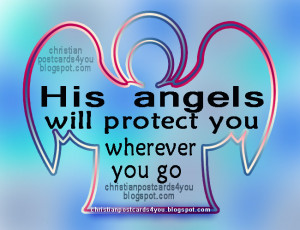 His Angels will protect you. God's protection. God takes care of you ...