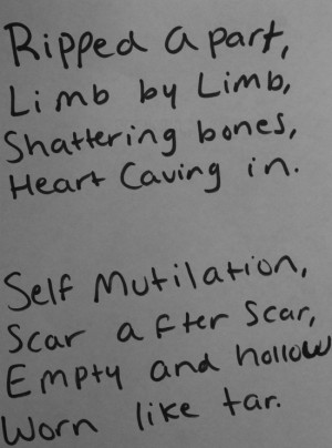 ... in. Self mutilation, scar after scar, empty and having warn like tar