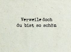 Stay a while, you are so beautiful” - Goethe's Faust More