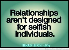 Hate Selfish People Quotes For selfish individuals- for