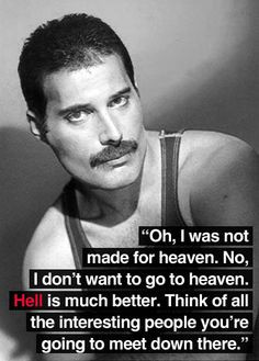 He may have a point. I'd be chucked out of Hell for making the Devil ...