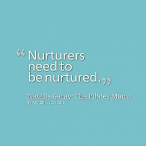 thumbnail of quotes Nurturers need to be nurtured.