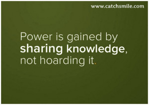 File Name : Power-Is-Gained-By-Sharing-Knowledge-Not-Hoarding-It.jpg ...
