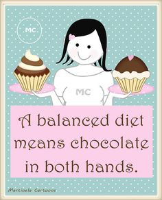 ... Diet means chocolate in both hands. Humorous illustrations and quotes