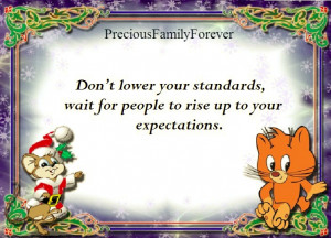don t lower your standards wait for people to rise up to your ...
