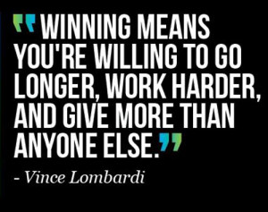 winning-means-work-longer-harder-vince-lombardi-quotes-sayings ...