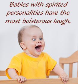 Spirited people have boisterous laughs
