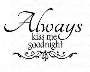 Always Kiss Me Goodnight- Love Vinyl Wall Decal Lettering Quotes ...