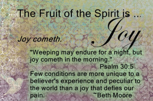 The Fruit of the Spirit...Joy and a Beth Moore quote