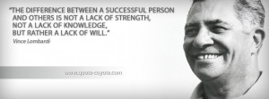 Vince Lombardi - The difference between a successful person and others ...