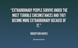 File Name : quote-Robertson-Davies-extraordinary-people-survive-under ...