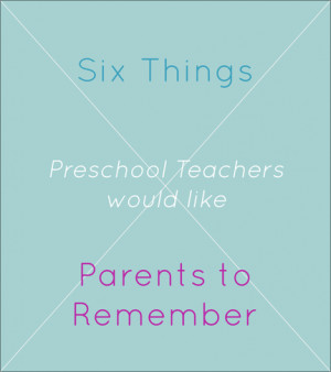 Six things preschool teachers would like parents to remember