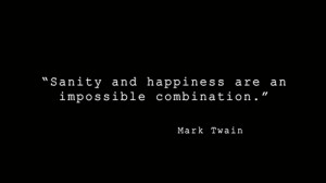 ... and happiness are an impossible combination.” Continue reading