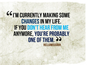 ... . If you don’t hear from me anymore, you’re probably one of them