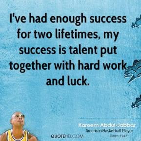 Kareem Abdul-Jabbar - I've had enough success for two lifetimes, my ...
