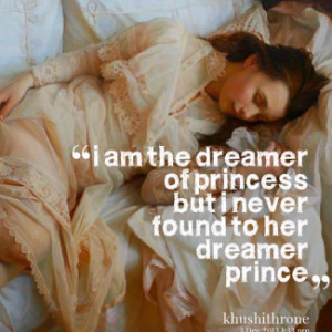 thumbnail of quotes i am the dreamer of princess but i never found to ...