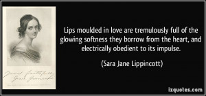 Lips moulded in love are tremulously full of the glowing softness they ...