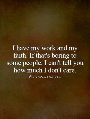 ... some people, I can't tell you how much I don't care Picture Quote #1
