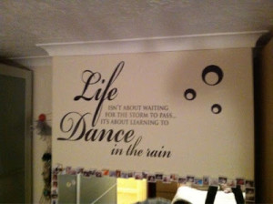 My auntie has a quote printed on her wall. It says 