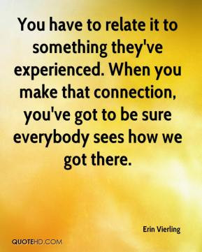 ... make that connection, you've got to be sure everybody sees how we got