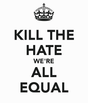 KILL THE HATE WE'RE ALL EQUAL