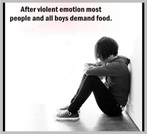 After Violent Emotion Most People And All Boys Demand Food