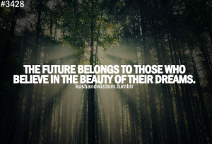 ... To Those Who Beleive In The Beauty Of Their Dreams - Achievement Quote