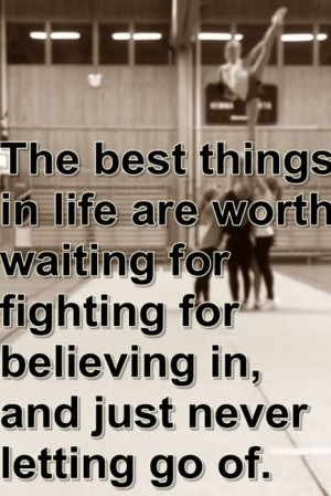 ... For Believing In, And Just Never Letting Go Of. ~ Competition Quotes