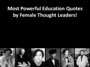 Most Powerful Education Quotes by Female Thought Leaders