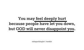 ... disappoint you, will always be there for you, and never let you down