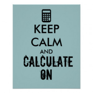 Keep Calm and Calculate On Calculator Custom Posters