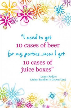 Grown Ups Movie Quote - Adam Sandler