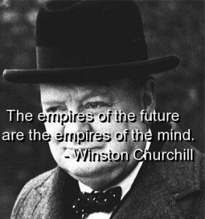 Winston churchill quotes and sayings empires future mind