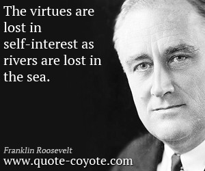Self-interest quotes - The virtues are lost in self-interest as rivers ...