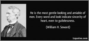 He is the most gentle-looking and amiable of men. Every word and look ...