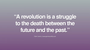 Fidel Castro Revolution Quotes