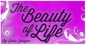 The Beauty of Life by Julia Zwayne. A beautiful poam!