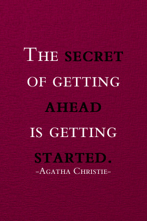 Quote by Agatha Christie: The secret of getting ahead is getting ...