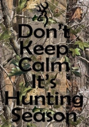 Don't keep calm its hunting season