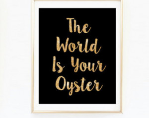 The World Is Your Oyster Art Print - Inspirational Quotes - Black and ...