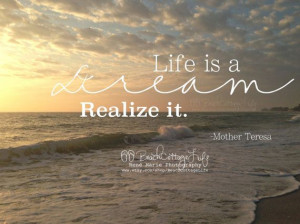 Life+is+a+DREAM+Realize+It+Mother+Teresa+Quote+by+BeachCottageLife,+$ ...